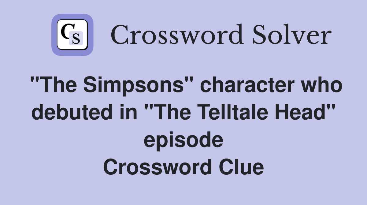 "The Simpsons" character who debuted in "The Telltale Head" episode